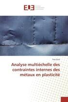 Couverture du livre « Analyse multiechelle des contraintes internes des metaux en plasticite » de Guy Oum aux éditions Editions Universitaires Europeennes