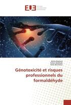 Couverture du livre « Genotoxicite et risques professionnels du formaldehyde » de Brahem Aicha aux éditions Editions Universitaires Europeennes