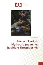 Couverture du livre « Adonai - essai de mythocritique sur les traditions phoeniciennes » de Clovis Karam aux éditions Editions Universitaires Europeennes