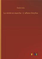 Couverture du livre « La vérité en marche ; l'affaire Dreyfus » de Émile Zola aux éditions Timokrates