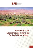 Couverture du livre « Dynamique de désertification dans les oasis du draa moyen » de Aziz Bentaleb aux éditions Editions Universitaires Europeennes