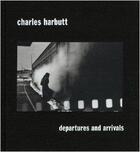 Couverture du livre « Charles harbutt departures and arrivals » de Harbutt Charles aux éditions Damiani