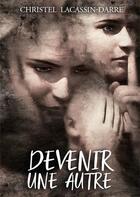 Couverture du livre « Devenir une autre » de Christel Lacassin-Darre aux éditions Atramenta