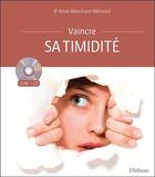 Couverture du livre « Vaincre sa timidite - livre + cd » de Blanchard-Remond Ann aux éditions Ellebore