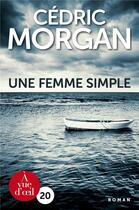 Couverture du livre « Une femme simple » de Cedric Morgan aux éditions A Vue D'oeil