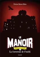 Couverture du livre « Le manoir - saison 2 ; l'exil Tome 5 : la forteresse de l'oubli » de Evelyne Brisou-Pellen aux éditions Bayard Jeunesse