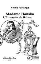 Couverture du livre « Madame Hanska : L'étrangère de Balzac » de Nicole Parlange aux éditions Ex Aequo