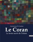 Couverture du livre « Le Coran : Le texte sacré de l'islam » de Anonymes Et Autres aux éditions Culturea