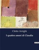 Couverture du livre « I quattro amori di Claudia » de Arrighi Cletto aux éditions Culturea