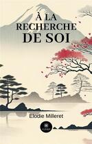 Couverture du livre « À la recherche de soi » de Elodie Milleret aux éditions Le Lys Bleu