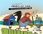 Couverture du livre « Une enquête de Moris le coq Tome 2 ; qui en veut aux huîtres de Fort-Royer ? » de Ludo et Evelyne Neron Morgat et Florian Hhorru aux éditions Terres De L'ouest