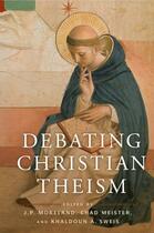 Couverture du livre « Debating Christian Theism » de J P Moreland aux éditions Oxford University Press Usa