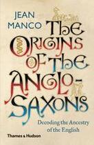 Couverture du livre « The origins of the anglo-saxons (paperback) » de Jean Manco aux éditions Thames & Hudson