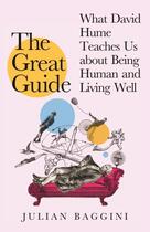 Couverture du livre « The great guide : what David Hume can teach us about being human and living well » de Julian Baggini aux éditions Princeton University Press