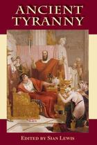 Couverture du livre « Ancient Tyranny » de Sian Lewis aux éditions Edinburgh University Press