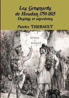 Couverture du livre « Les grognards de Houdan 1791-1815 : destins et anecdotes » de Patrice Thebault aux éditions Lulu