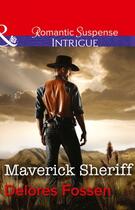 Couverture du livre « Maverick Sheriff (Mills & Boon Intrigue) (Sweetwater Ranch - Book 1) » de Delores Fossen aux éditions Mills & Boon Series