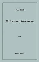 Couverture du livre « My Lustful Adventures » de Anonymous Ramrod aux éditions Epagine