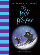 Couverture du livre « Witches at War!: The Wild Winter » de Howard Martin aux éditions Pavilion Books Company Limited