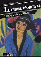 Couverture du livre « Le crime d'Orcival » de Emile Gaboriau aux éditions Les Editions De Londres