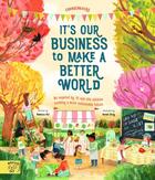 Couverture du livre « It''s our business to make a better world » de Jonah Larson et Rebecca Hui aux éditions Abrams Us