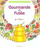 Couverture du livre « Gourmande Et Futee » de Nathalie aux éditions Hachette Pratique