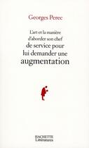 Couverture du livre « L'art et la manière d'aborder son chef de service pour lui demander une augmentation » de Georges Perec aux éditions Hachette Litteratures