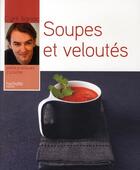 Couverture du livre « Soupes et veloutés » de Cyril Lignac aux éditions Hachette Pratique