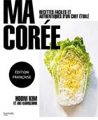 Couverture du livre « Ma Corée : recettes faciles et authentiques d'un chef étoilé » de Hooni Kim et Aki Kamozawa aux éditions Hachette Pratique