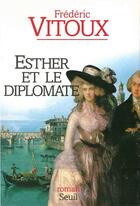 Couverture du livre « Esther et le diplomate » de Frederic Vitoux aux éditions Seuil
