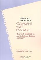 Couverture du livre « Comment vivre ensemble. cours et seminaires au college de france (1976-1977) » de Roland Barthes aux éditions Seuil