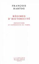 Couverture du livre « Régimes d'historicité ; présentisme et expériences du temps » de François Hartog aux éditions Seuil