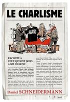 Couverture du livre « Le charlisme : Raconté à ceux qui ont jadis aimé Charlie » de Daniel Schneidermann aux éditions Seuil