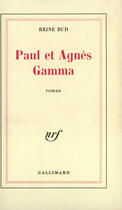 Couverture du livre « Paul et Agnès Gamma » de Reine Bud aux éditions Gallimard