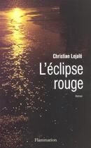 Couverture du livre « L'eclipse rouge » de Christian Lejale aux éditions Flammarion