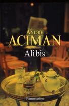 Couverture du livre « Alibis » de Andre Aciman aux éditions Flammarion