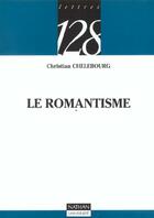 Couverture du livre « Le Romantisme » de Christian Chelebourg aux éditions Nathan