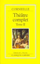 Couverture du livre « Théâtre complet t.2 » de Pierre Corneille aux éditions Classiques Garnier