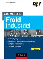 Couverture du livre « Aide-mémoire ; froid industriel (3e édition) » de Jean Desmons aux éditions Dunod