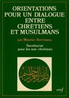 Couverture du livre « Orientations pour un dialogue entre Chrétiens et Musulmans » de Maurice Borrmans aux éditions Cerf