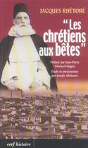 Couverture du livre « Les chretiens aux betes » de Jacques Rhetore aux éditions Cerf