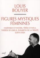 Couverture du livre « Figures mystiques feminines » de Louis Bouyer aux éditions Cerf