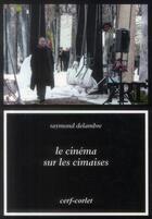 Couverture du livre « Le cinéma sur les cimaises » de Raymond Delambre aux éditions Cerf