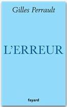 Couverture du livre « L'erreur » de Gilles Perrault aux éditions Fayard