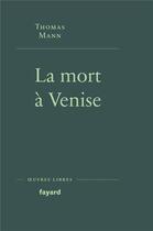 Couverture du livre « La mort à Venise » de Thomas Mann aux éditions Fayard