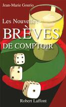 Couverture du livre « Les nouvelles brèves de comptoir » de Jean-Marie Gourio aux éditions Robert Laffont