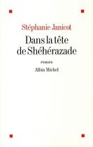 Couverture du livre « Dans la tete de sheherazade » de Stephanie Janicot aux éditions Albin Michel