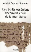 Couverture du livre « Les écrits esséniens découverts près de la Mer morte » de Dupont-Sommer Andre aux éditions Payot