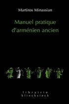 Couverture du livre « Manuel pratique d'Armenien ancien » de Minassian Martiros aux éditions Klincksieck