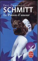 Couverture du livre « Le poison d'amour » de Éric-Emmanuel Schmitt aux éditions Le Livre De Poche